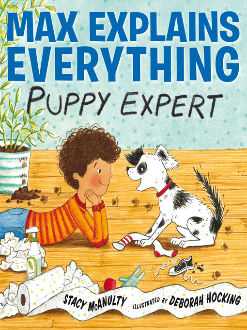 Title details for Max Explains Everything: Puppy Expert by Stacy McAnulty - Wait list